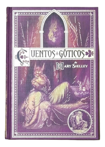 Cuentos Góticos - Mary Shelley - Maestros Del Fantástico