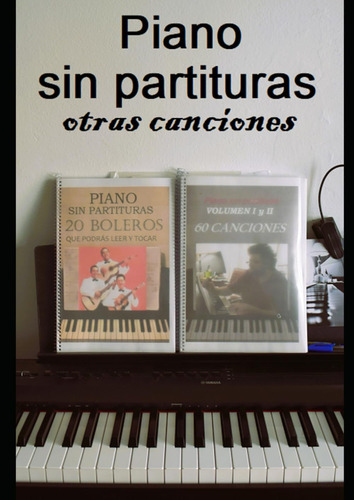 Otras Canciones: Piano Sin Partituras (spanish Edition) 