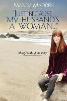 Libro  Just Because My Husband's A Woman...  : Marcy's Si...