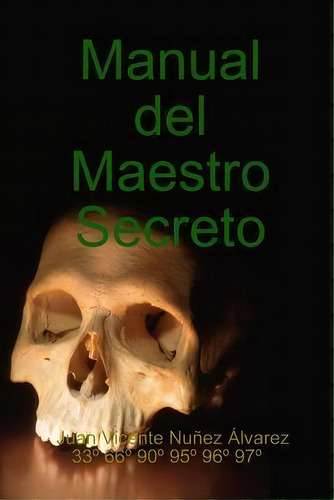 Manual Del Maestro Secreto, De Juan Vicente Nunez. Editorial Createspace Independent Publishing Platform, Tapa Blanda En Español