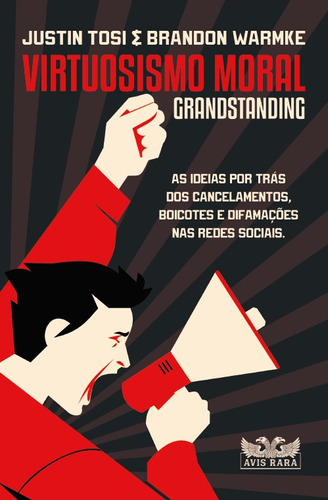 Virtuosismo moral: Grandstanding, de Tosi, Justin. Editora Faro Editorial Eireli, capa mole em português, 2021