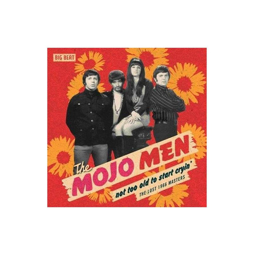 Mojo Men Not Too Old To Start Cryin' The Lost 1966 Masters C