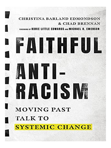 Faithful Antiracism  Moving Past Talk To Systemic Cha. Eb15