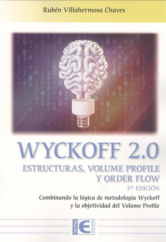 Libro: Wyckoff 2.0 Estructuras, Volume Profile Y Order Flow 