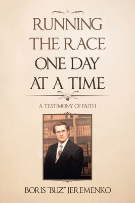 Libro Running The Race One Day At A Time: A Testimony Of ...