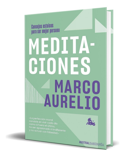 Libro Meditaciones Consejos Estoicos Para Ser Mejor Original, De Marco Aurelio. Editorial Austral, Tapa Blanda En Español, 2022