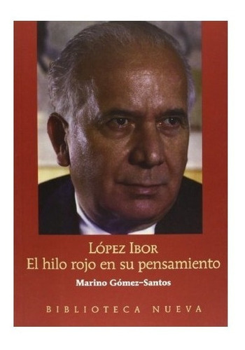 Lopez Ibor El Hilo Rojo En Su Pensamiento - Gomez Santos,...