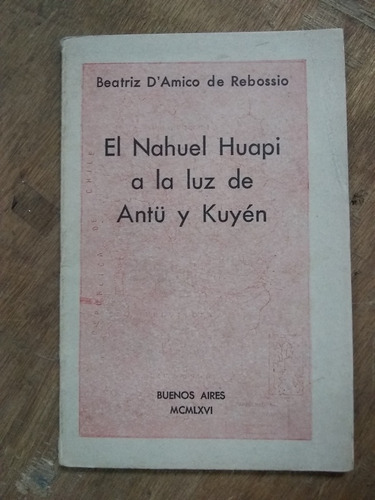 El Nahuel Huapi A La Luz De Antu Y Kuyen. Rebossio 1966/75 P