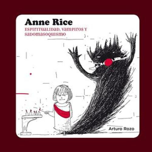 Libro Anne Rice. Espiritualidad, Vampiros Y Sadomasoquismo