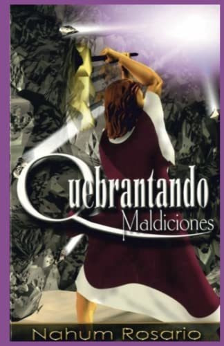 Quebrantando Maldiciones Camina Libre De Toda..., De Rosario, Nahum. Editorial Independently Published En Español