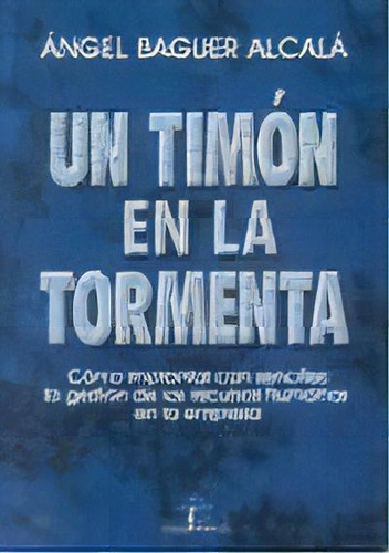 Un Timon En La Tormenta, De Angel Baguer Alcala. Editorial Diaz De Santos, Tapa Blanda, Edición 2001 En Español