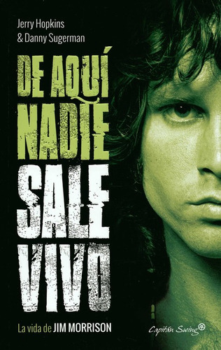 De Aqui Nadie Sale Vivo La Vida De Jim Morrison