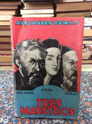 Tres Maestros De Alejandro Dumas Miguel Angel Rafael Ticiano