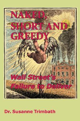 Libro Naked, Short And Greedy : Wall Street's Failure To ...