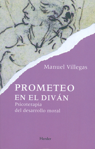 Prometeo En El Diván. Psicoterapia Del Desarrollo Moral, De Manuel Villegas. Editorial Herder, Tapa Blanda, Edición 1 En Español, 2013