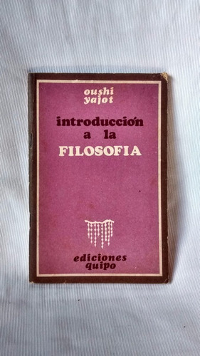 Introduccion A La Filosofia Oushi Yajot Ediciones Quipo 1978