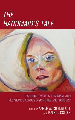 Libro The Handmaid's Tale: Teaching Dystopia, Feminism, A...