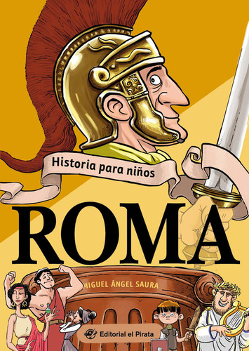 Historia Para Niãâos Roma, De Saura, Miguel Angel. Editorial El Pirata, Tapa Blanda En Español