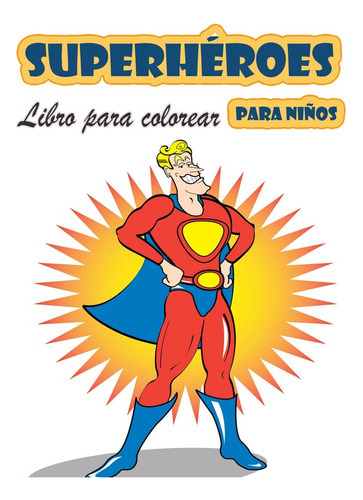 Libro Para Colorear De Superhéroes Para Niños De 4 A 8 A 