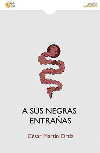 A Sus Negras Entrañas -narrativa-