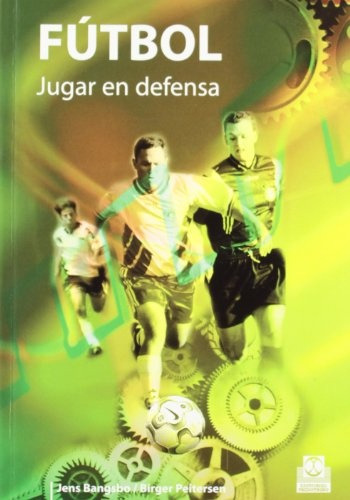 Fútbol. Jugar En Defensa  - Jens Bangsbo