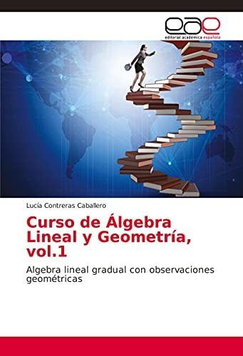 Curso De Álgebra Lineal Y Geometría, Vol.1: Algebra Lineal G