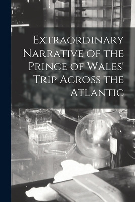 Libro Extraordinary Narrative Of The Prince Of Wales' Tri...