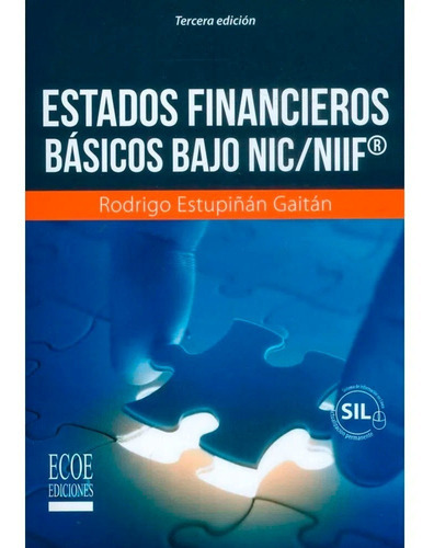 Estados Financieros Básicos Bajo Nic Niif, De Rodrigo Estupiñán Gaitán. Editorial Ecoe Ediciones, Tapa Blanda En Español, 2017