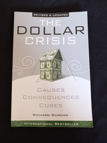 The Dollar Crisis - Richard Duncan - Ed John Wiley & Sons