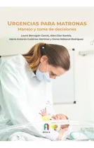 Comprar Urgencias Para Matronas.manejo Y Toma De Decisiones: Manejo Y Toma De Decisiones, De Rabanal Rodriguez, Gema., Vol. 1. Editorial Formacion Alcala Sl, Tapa Blanda En Español