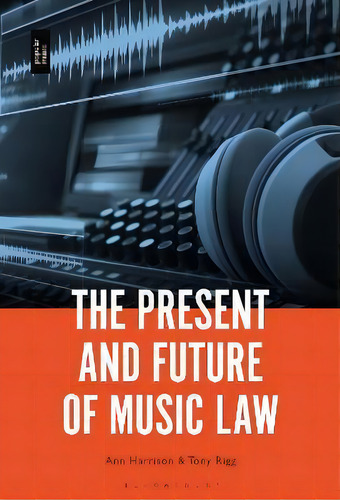 The Present And Future Of Music Law, De Partner Ann Harrison., Vol. 1. Editorial Bloomsbury, Tapa Blanda En Inglés