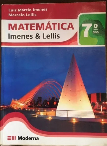 Matemática 7º Ano Imenes E Lellis 1ª Ed. De Imenes E Lell...