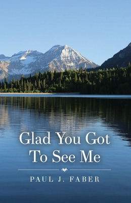 Libro Glad You Got To See Me - Faber, Paul J.