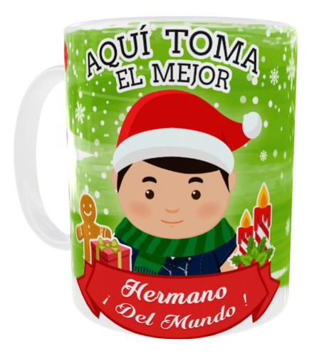 Taza Aqui Toma El Mejor Hermano Del Mundo Navidad