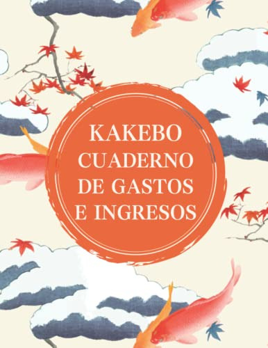 Kakebo Cuaderno De Gastos E Ingresos: Cuaderno Diario Para L