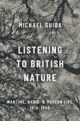 Libro Listening To British Nature : Wartime, Radio, And M...