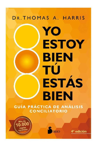 Yo estoy bien, tú estás bien (N.E.): Guía práctica de análisis conciliatorio, de Harris, Thomas A.. Editorial Sirio, tapa blanda en español, 2020