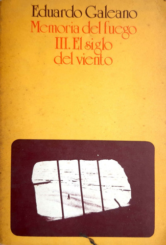 Memorias Del Fuego Iii El Siglo Del Viento Galeano 1°ed.  