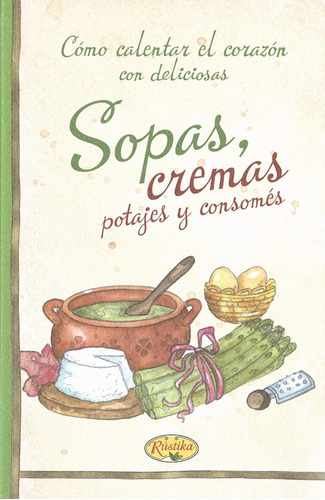 Sopas, Cremas, Potajes Y Consomés / Rústika