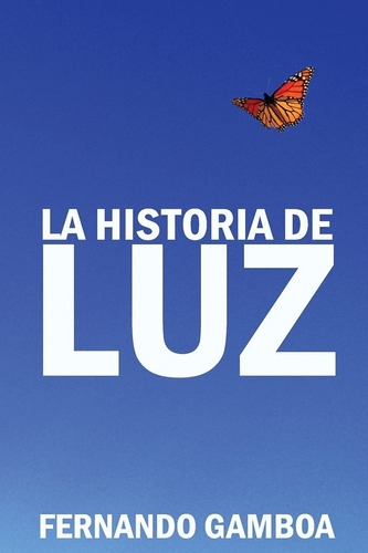 Libro La Historia De Luz: Basada En Hechos Reales. (spa Lbm1