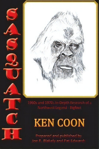 Sasquatch! : 1960s And 1970s In-depth Research Of A Northwest Legend - Bigfoot, De Ken Coon. Editorial Groundwaters Publishing, Llc, Tapa Blanda En Inglés