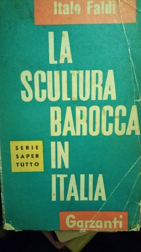 Italo Faldi - La Scultura Barroca In Italia