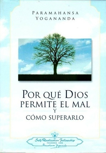 Por Que Dios Permite El Mal Yo Superarlo - Yogananda, de Paramahansa Yogananda. Editorial SELF-REALIZATION FELLOW en español