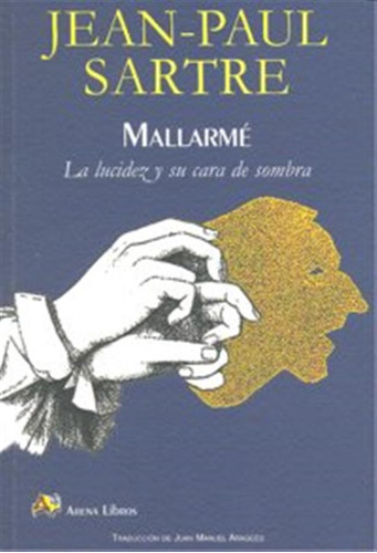 Mallarme La Lucidez Y Su Cara De Sombra - Sartre,jean Paul
