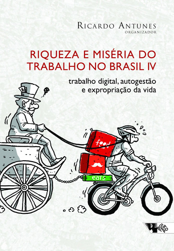 Riqueza e miséria do trabalho no Brasil IV, de Antunes, Ricardo. Série Mundo do Trabalho Editora Jinkings editores associados LTDA-EPP, capa mole em português, 2019