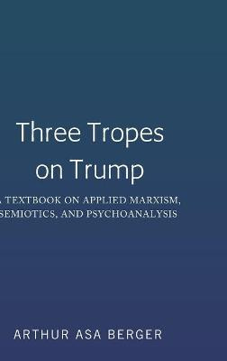 Libro Three Tropes On Trump : A Textbook On Applied Marxi...