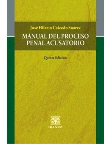 Manual Del Proceso Penal Acusatorio. Quinta Edición