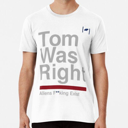 Remera Tom Tenía Razón, Los Extraterrestres Existen Algodon 