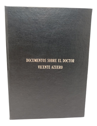 Documentos Sobre El Doctor Vicente Azuero - Biografía