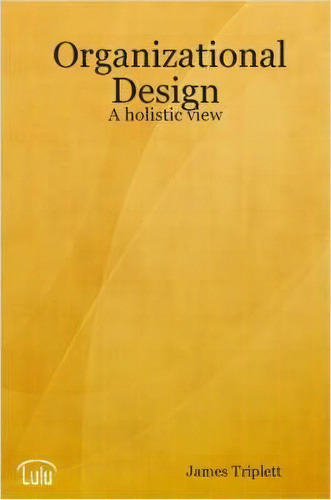 Organizational Design, De James Triplett. Editorial Collective Erudition Publishing, Tapa Blanda En Inglés